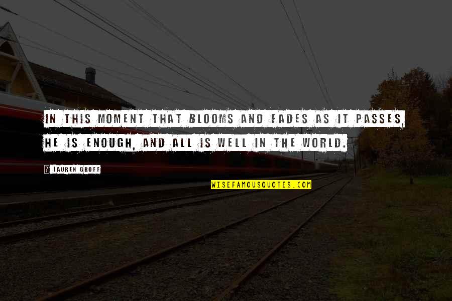 Klitzner Masonic Rings Quotes By Lauren Groff: In this moment that blooms and fades as Klitzner Masonic Rings Quotes By Lauren Groff: In this moment that blooms and fades as
