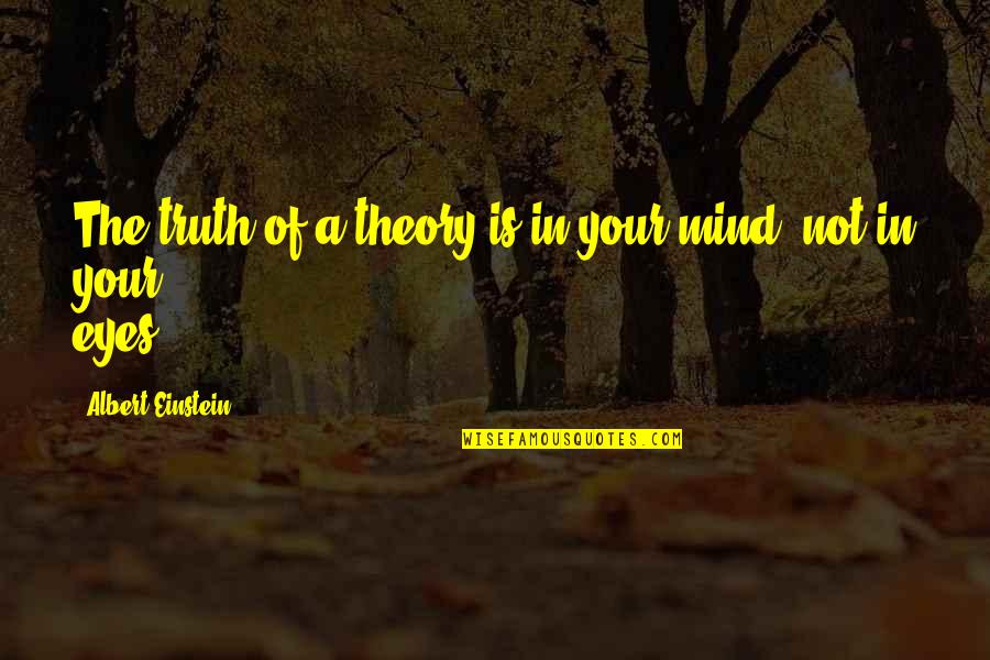 Kljajic Architect Quotes By Albert Einstein: The truth of a theory is in your