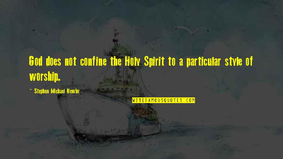 Kljuse Quotes By Stephen Michael Newby: God does not confine the Holy Spirit to Kljuse Quotes By Stephen Michael Newby: God does not confine the Holy Spirit to