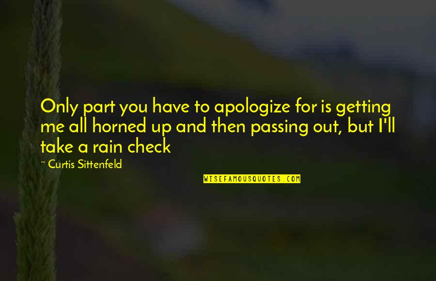 Klkl Radio Quotes By Curtis Sittenfeld: Only part you have to apologize for is Klkl Radio Quotes By Curtis Sittenfeld: Only part you have to apologize for is