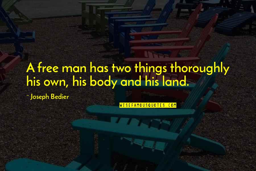 Kloberdanz Oral Surgery Quotes By Joseph Bedier: A free man has two things thoroughly his
