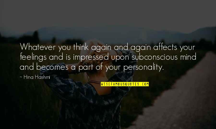 Kloepfer Quotes By Hina Hashmi: Whatever you think again and again affects your