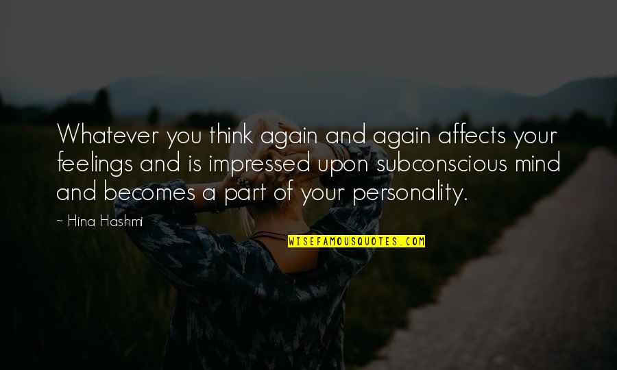 Kloepfer Quotes By Hina Hashmi: Whatever you think again and again affects your Kloepfer Quotes By Hina Hashmi: Whatever you think again and again affects your