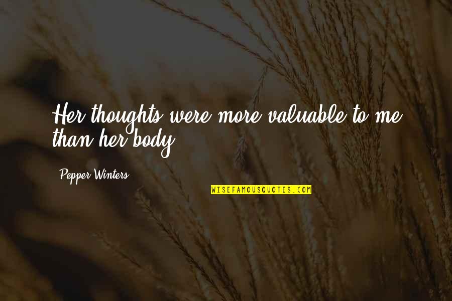Kloepfer Quotes By Pepper Winters: Her thoughts were more valuable to me than Kloepfer Quotes By Pepper Winters: Her thoughts were more valuable to me than
