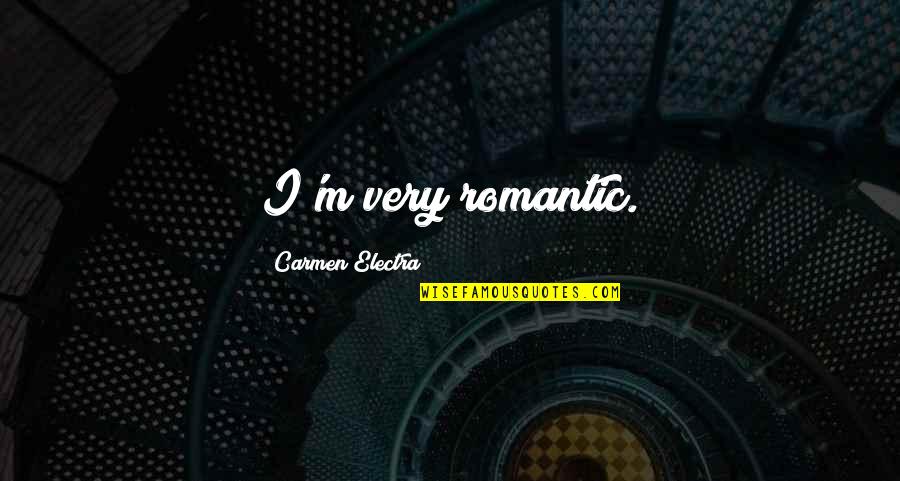 Klokateer Quotes By Carmen Electra: I'm very romantic.