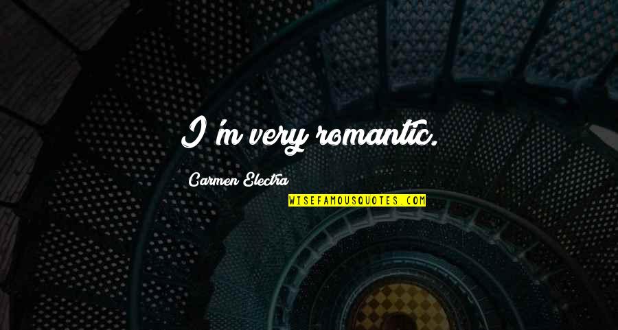 Klokateer Quotes By Carmen Electra: I'm very romantic. Klokateer Quotes By Carmen Electra: I'm very romantic.