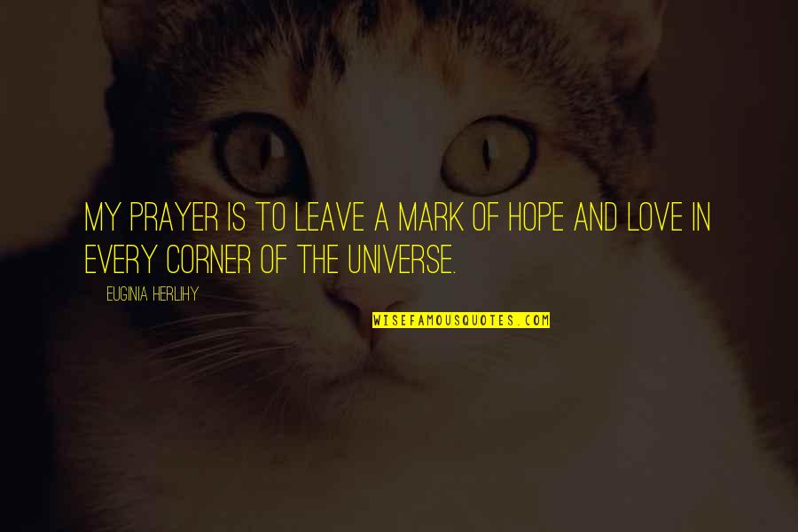 Klokken Quotes By Euginia Herlihy: My prayer is to leave a mark of