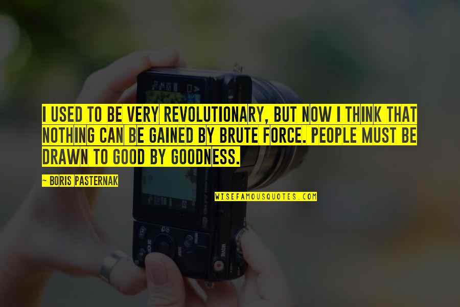 Klokov Barbell Quotes By Boris Pasternak: I used to be very revolutionary, but now Klokov Barbell Quotes By Boris Pasternak: I used to be very revolutionary, but now