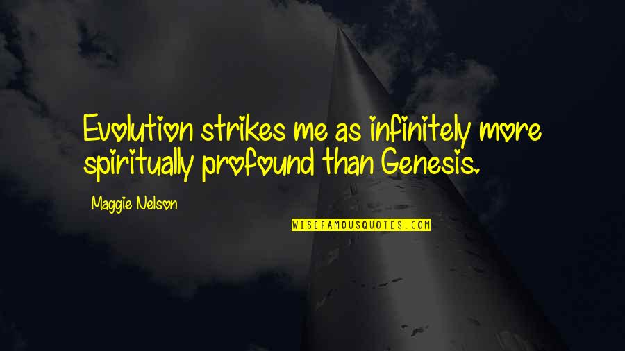 Klokov Barbell Quotes By Maggie Nelson: Evolution strikes me as infinitely more spiritually profound