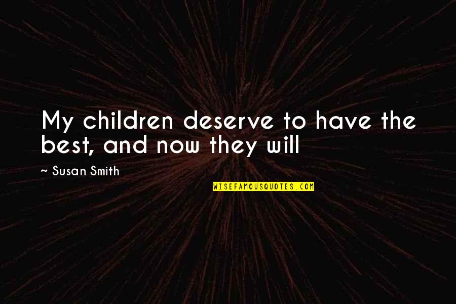 Klondike Kate Quotes By Susan Smith: My children deserve to have the best, and