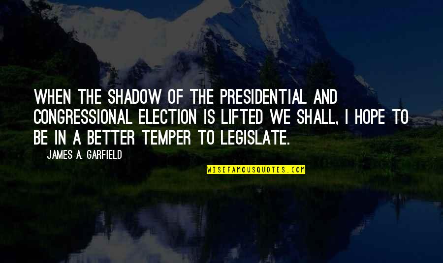 Klonk U Quotes By James A. Garfield: When the shadow of the Presidential and Congressional Klonk U Quotes By James A. Garfield: When the shadow of the Presidential and Congressional