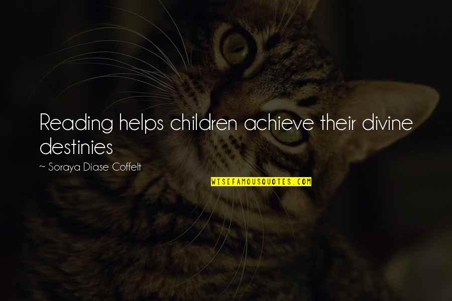 Kloor In English Quotes By Soraya Diase Coffelt: Reading helps children achieve their divine destinies Kloor In English Quotes By Soraya Diase Coffelt: Reading helps children achieve their divine destinies