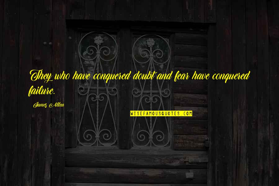 Kloosterman Kalamazoo Quotes By James Allen: They who have conquered doubt and fear have