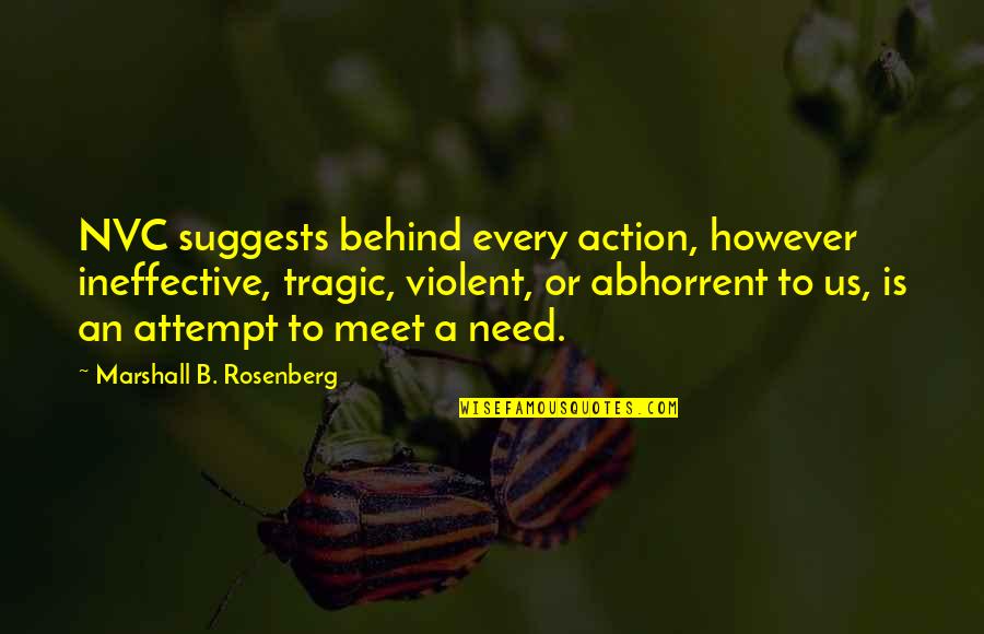 Kloppers Bloemfontein Quotes By Marshall B. Rosenberg: NVC suggests behind every action, however ineffective, tragic, Kloppers Bloemfontein Quotes By Marshall B. Rosenberg: NVC suggests behind every action, however ineffective, tragic,