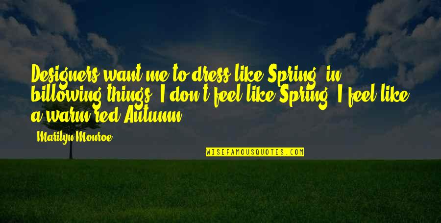 Kloppers George Quotes By Marilyn Monroe: Designers want me to dress like Spring, in Kloppers George Quotes By Marilyn Monroe: Designers want me to dress like Spring, in