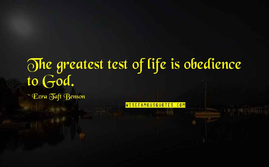 Klopping Transport Quotes By Ezra Taft Benson: The greatest test of life is obedience to