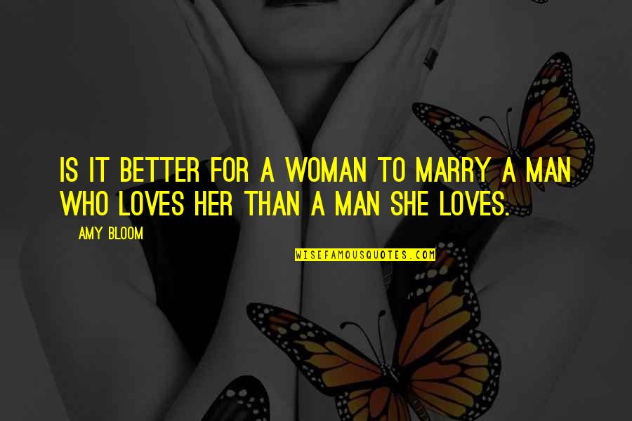 Klorane Quotes By Amy Bloom: Is it better for a woman to marry