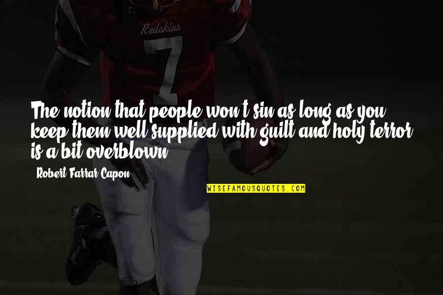 Klossepoort Quotes By Robert Farrar Capon: The notion that people won't sin as long Klossepoort Quotes By Robert Farrar Capon: The notion that people won't sin as long