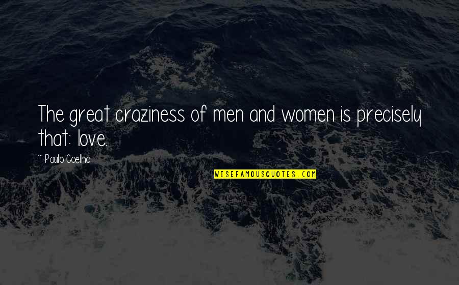 Klosterman Concrete Quotes By Paulo Coelho: The great craziness of men and women is