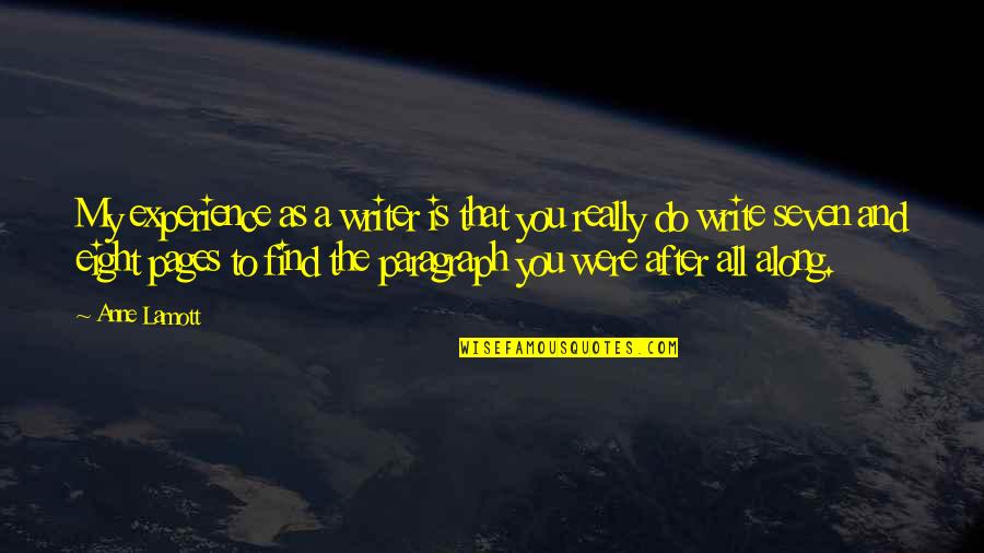 Klostrofobik Quotes By Anne Lamott: My experience as a writer is that you Klostrofobik Quotes By Anne Lamott: My experience as a writer is that you