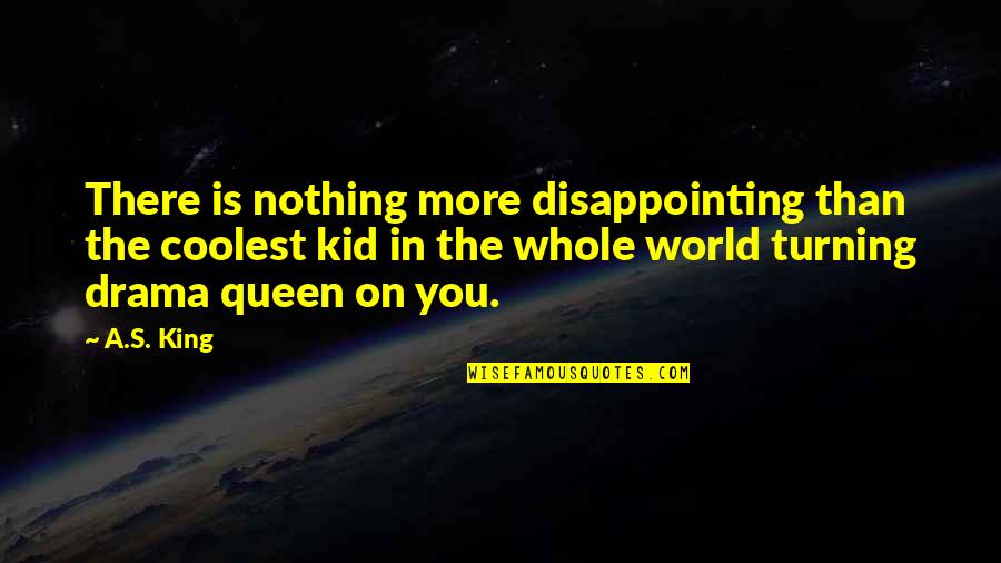 Klout Quotes By A.S. King: There is nothing more disappointing than the coolest