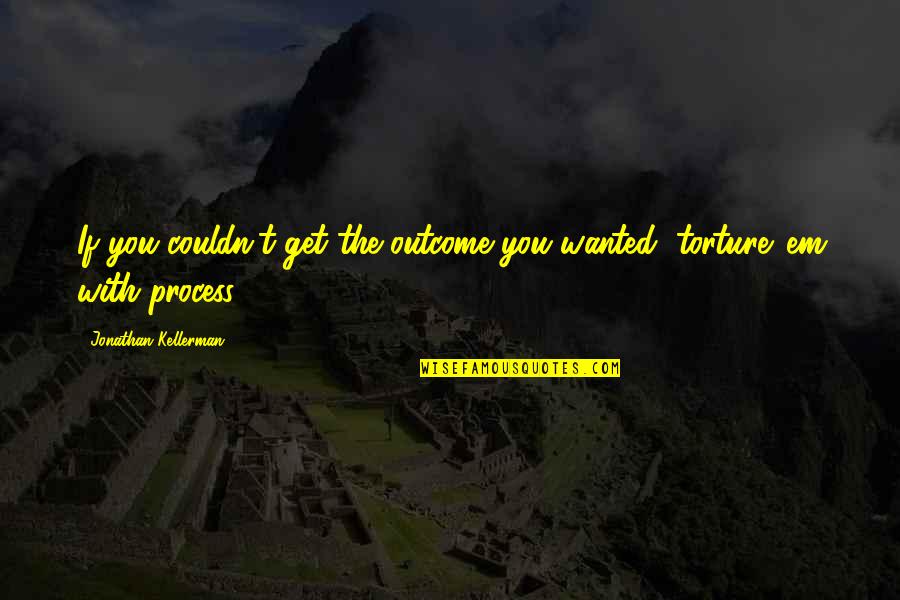 Klout Quotes By Jonathan Kellerman: If you couldn't get the outcome you wanted,