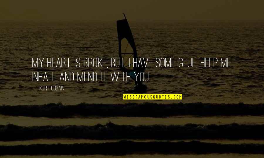 Klout Quotes By Kurt Cobain: My heart is broke, but I have some