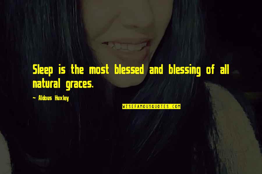 Klows Quotes By Aldous Huxley: Sleep is the most blessed and blessing of