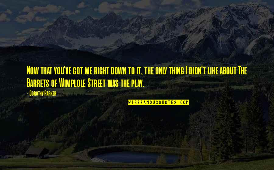 Klp Lovasbolt Quotes By Dorothy Parker: Now that you've got me right down to Klp Lovasbolt Quotes By Dorothy Parker: Now that you've got me right down to
