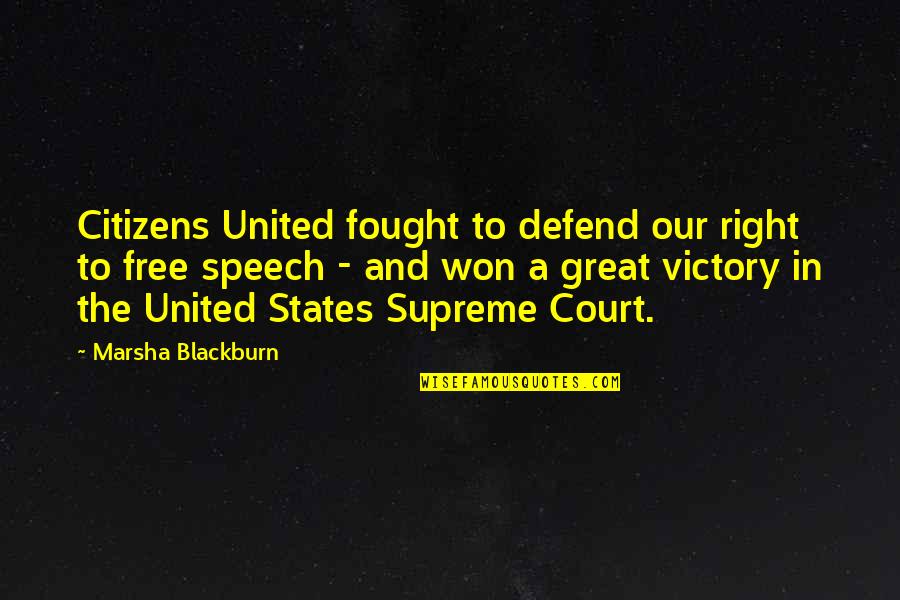 Klsniur Quotes By Marsha Blackburn: Citizens United fought to defend our right to