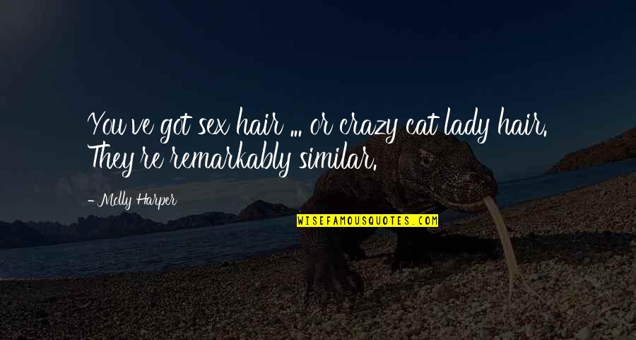 Klstrphk Quotes By Molly Harper: You've got sex hair ... or crazy cat