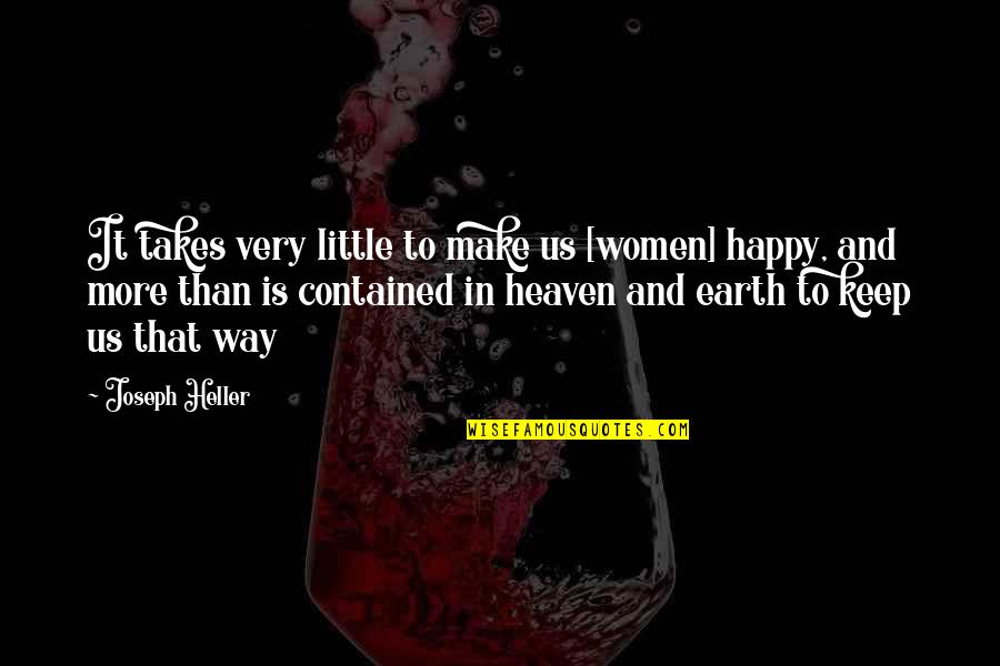 Kluane First Nation Quotes By Joseph Heller: It takes very little to make us [women]