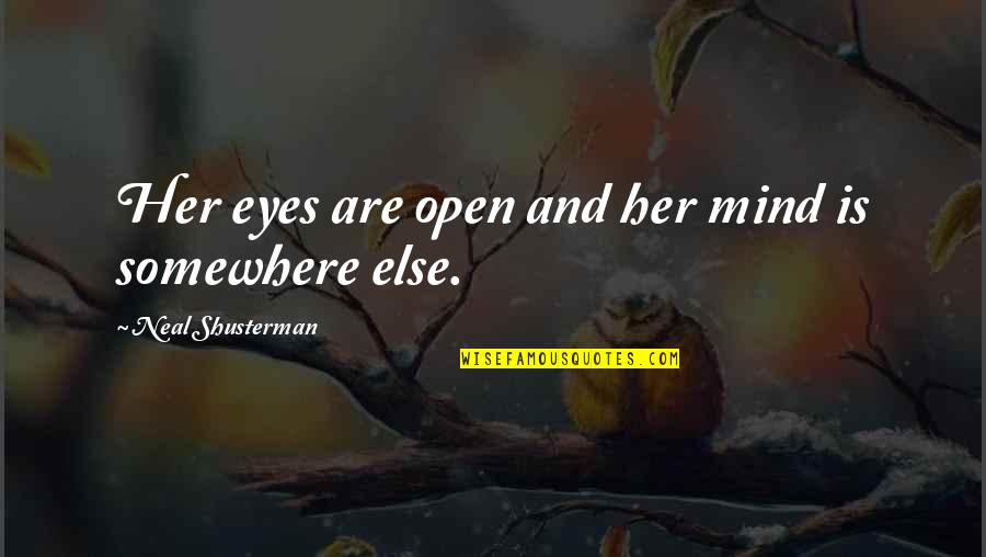 Klub Des Loosers Quotes By Neal Shusterman: Her eyes are open and her mind is