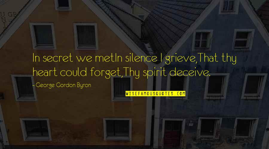 Kluber Quotes By George Gordon Byron: In secret we metIn silence I grieve,That thy