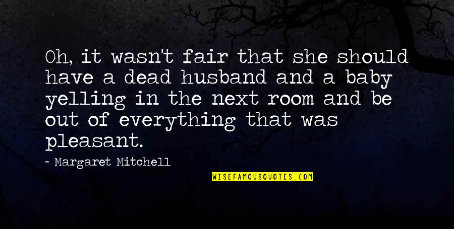 Kluber Quotes By Margaret Mitchell: Oh, it wasn't fair that she should have