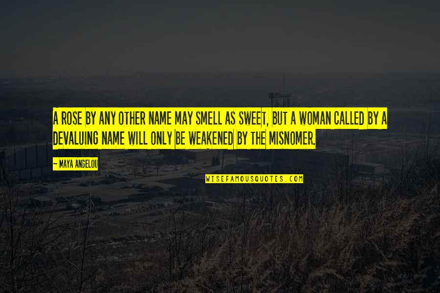 Kluck Real Estate Quotes By Maya Angelou: A rose by any other name may smell