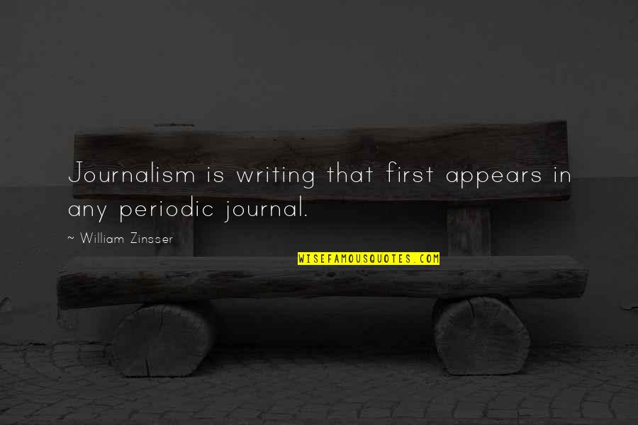 Klucka Dveri Quotes By William Zinsser: Journalism is writing that first appears in any