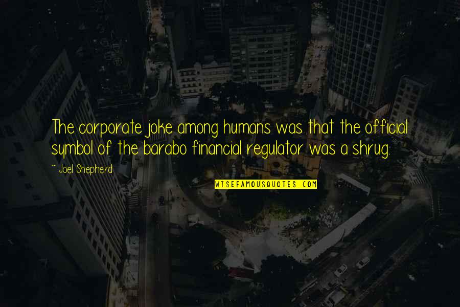 Klucka Na Quotes By Joel Shepherd: The corporate joke among humans was that the Klucka Na Quotes By Joel Shepherd: The corporate joke among humans was that the