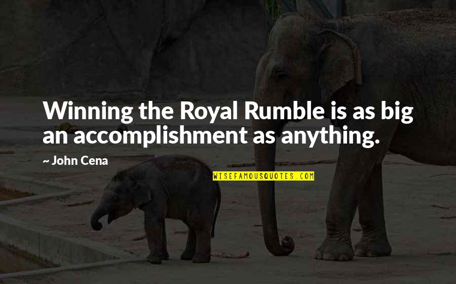Kluckhohn Adalah Quotes By John Cena: Winning the Royal Rumble is as big an