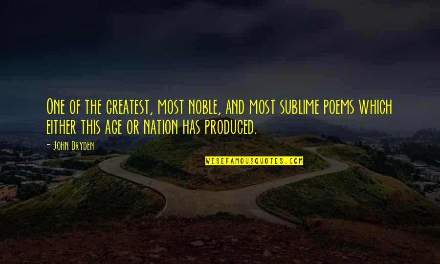 Kluckhohn Adalah Quotes By John Dryden: One of the greatest, most noble, and most Kluckhohn Adalah Quotes By John Dryden: One of the greatest, most noble, and most