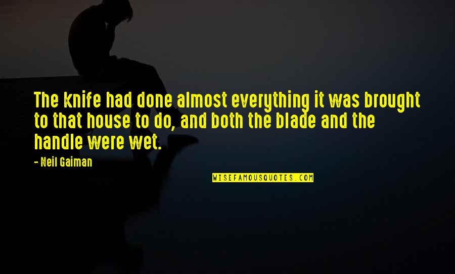 Kluczynski Girtz Quotes By Neil Gaiman: The knife had done almost everything it was