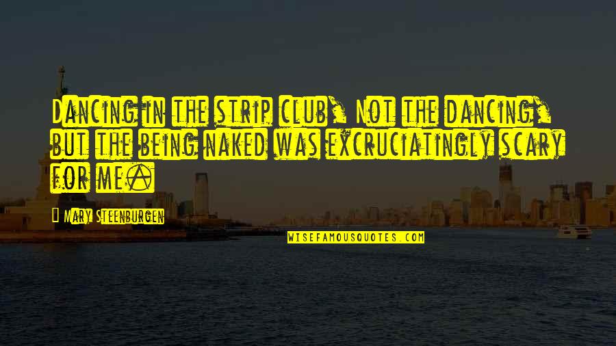 Kludd Quotes By Mary Steenburgen: Dancing in the strip club, Not the dancing,