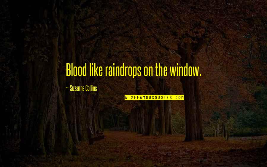 Kludge Crossword Quotes By Suzanne Collins: Blood like raindrops on the window.