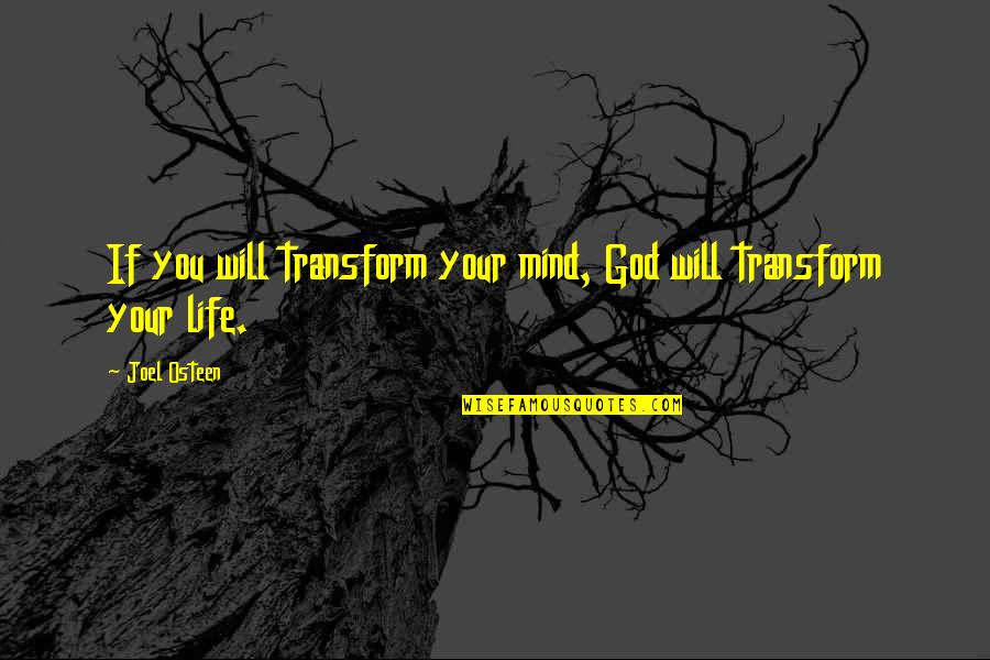 Kluft King Quotes By Joel Osteen: If you will transform your mind, God will