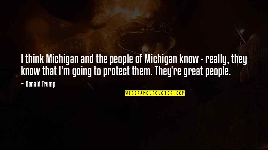 Klugman And Randall Quotes By Donald Trump: I think Michigan and the people of Michigan