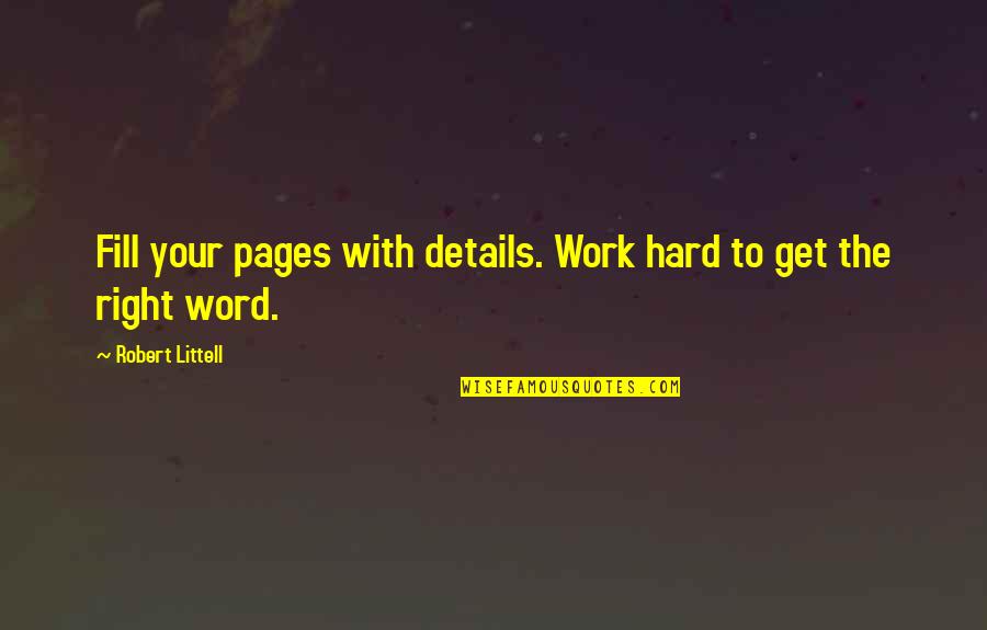 Klump Quotes By Robert Littell: Fill your pages with details. Work hard to