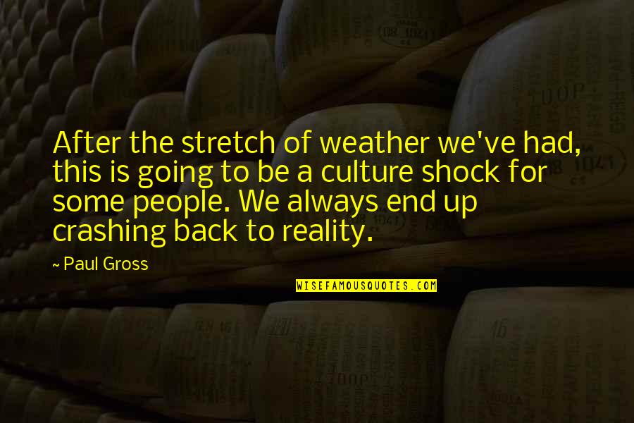 Klunk Bicycles Quotes By Paul Gross: After the stretch of weather we've had, this Klunk Bicycles Quotes By Paul Gross: After the stretch of weather we've had, this