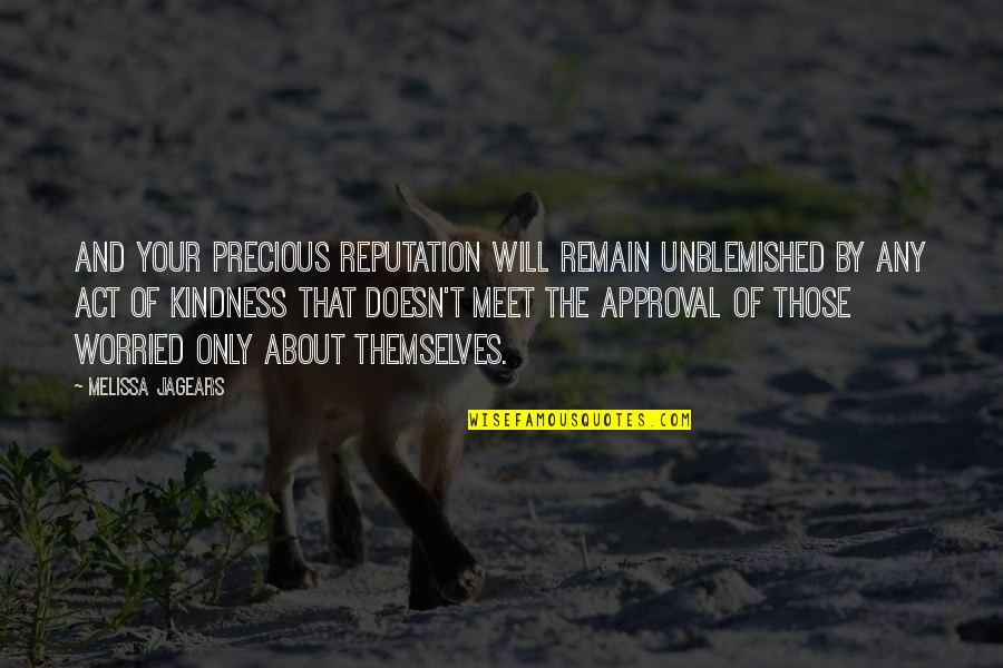 Klush Enterprises Quotes By Melissa Jagears: And your precious reputation will remain unblemished by Klush Enterprises Quotes By Melissa Jagears: And your precious reputation will remain unblemished by