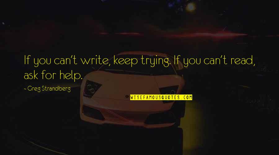 Klusia Quotes By Greg Strandberg: If you can't write, keep trying. If you