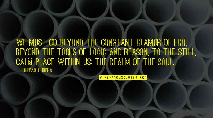 Klutz Quotes And Quotes By Deepak Chopra: We must go beyond the constant clamor of